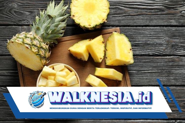 Khasiat Nanas bagi Kesehatan, Ini 8 Manfaatnya